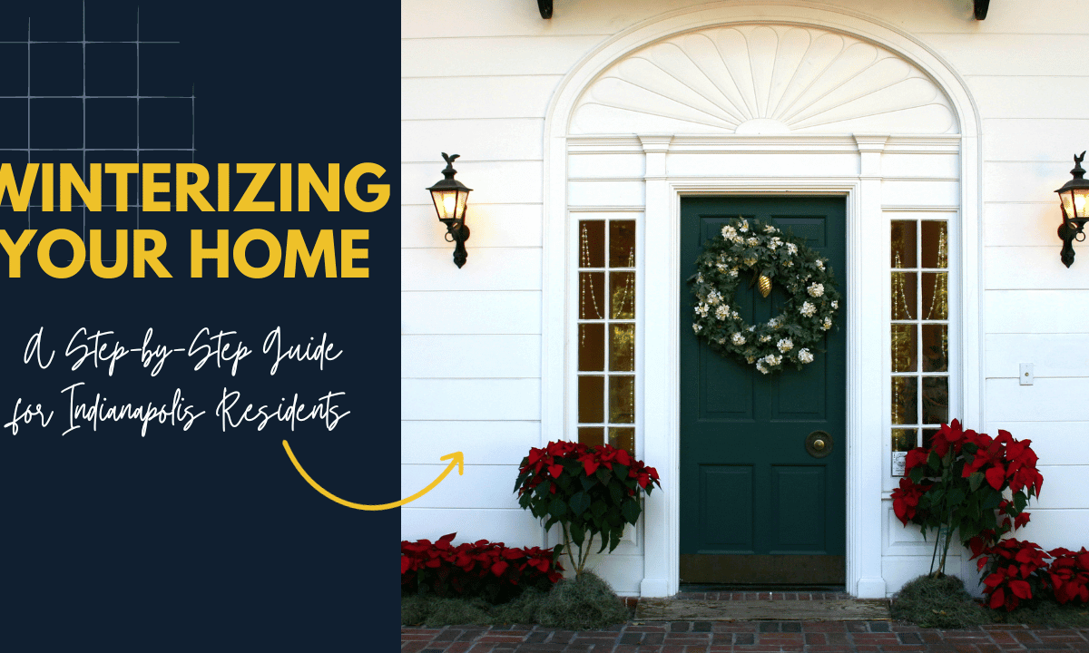 Winterizing Your Home: A Step-by-Step Guide for Indianapolis Residents