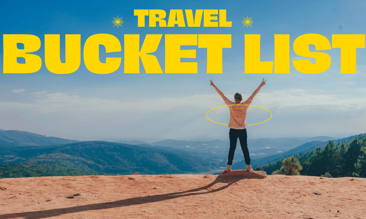 Travel Bucket List: Make a List Then Just Do It
