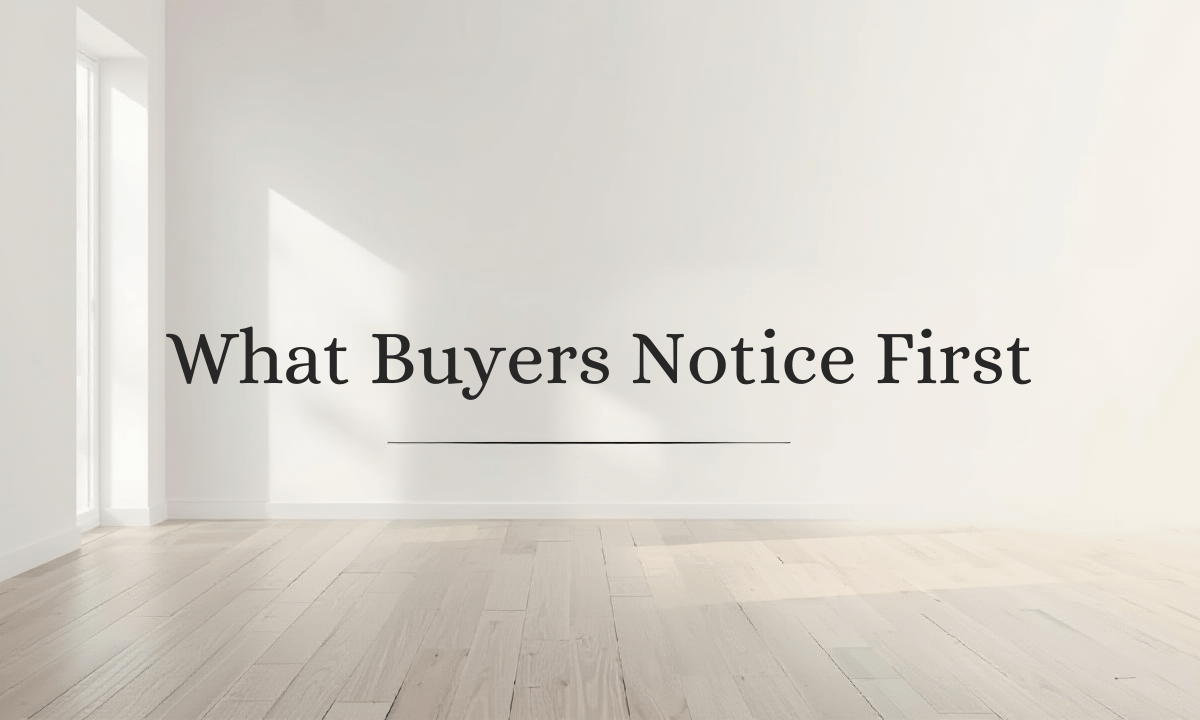 What Buyers Notice First: Home Improvements That Matter Most When Selling Your Home